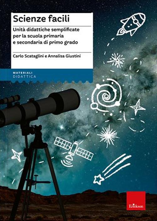 Copertina di Scienze facili, unità didattiche semplificate, Carlo Scataglini e Annalisa Giustini, Erickson