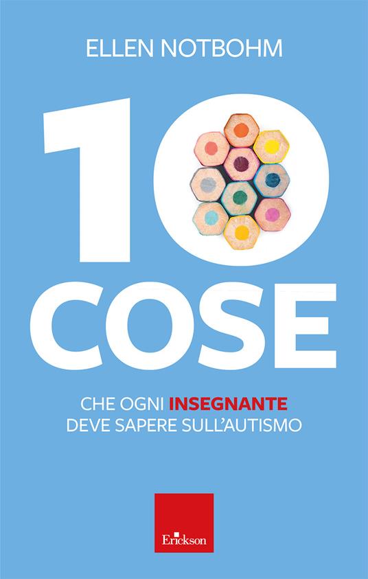 Copertina di 10 cose che ogni insegnante deve sapere sull'autismo di Ellen Notbohm - Erickson
