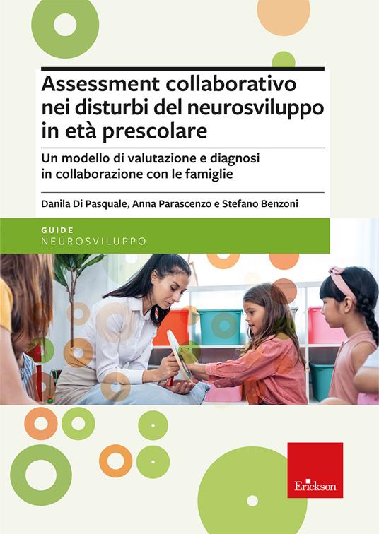 Copertina di Assessment collaborativo nei disturbi del neurosviluppo in età prescolare di Danila Di Pasquale, Anna Parascenzo e Stefano Benzoni - Erickson