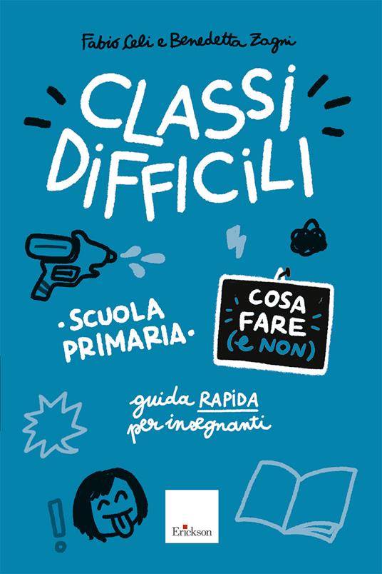 Classi difficili - Cosa fare (e non). Scuola primaria - Erickson