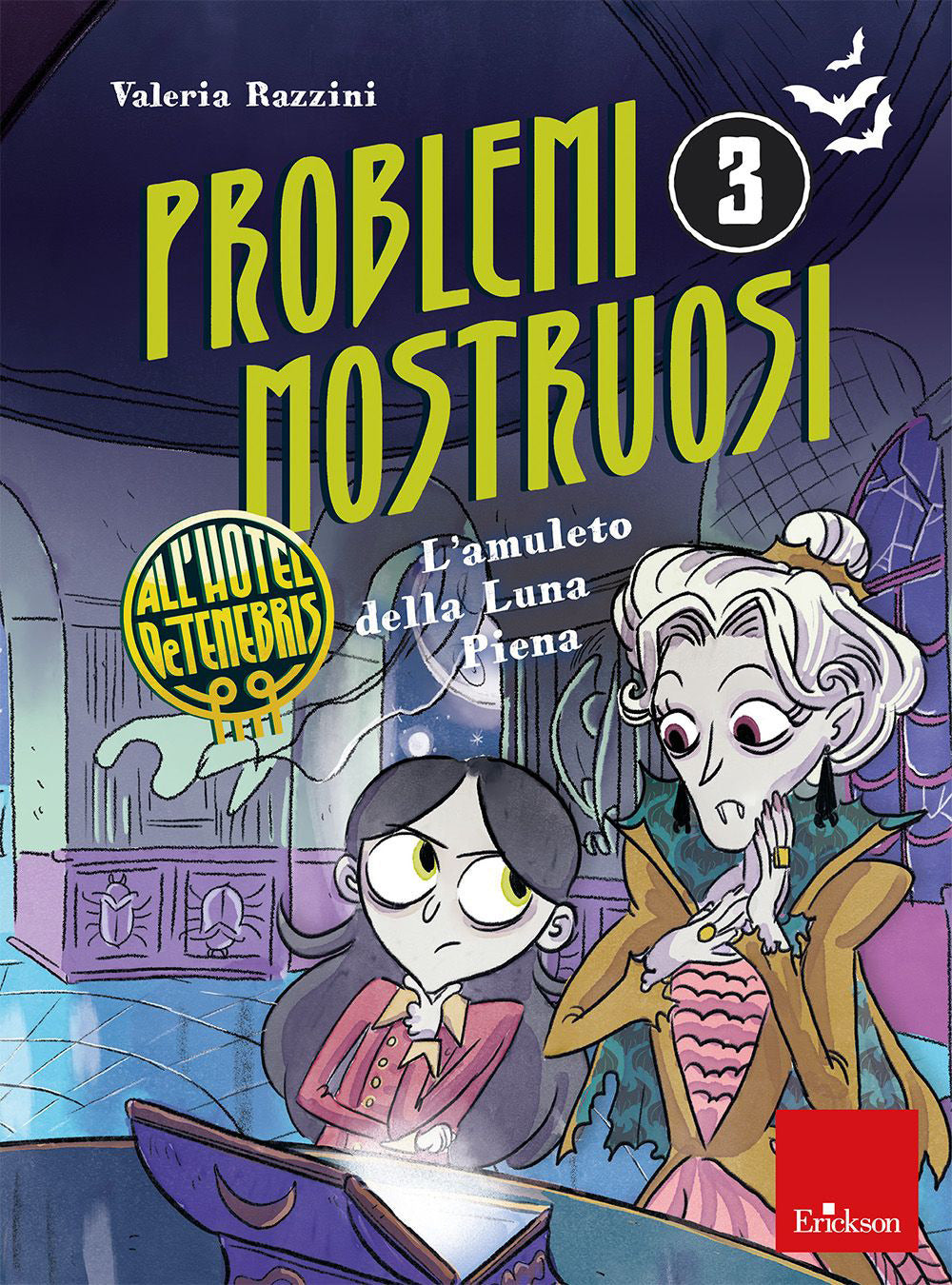 Problemi mostruosi all'Hotel De Tenebris - L'amuleto della luna piena - Valeria Razzini - Erickson