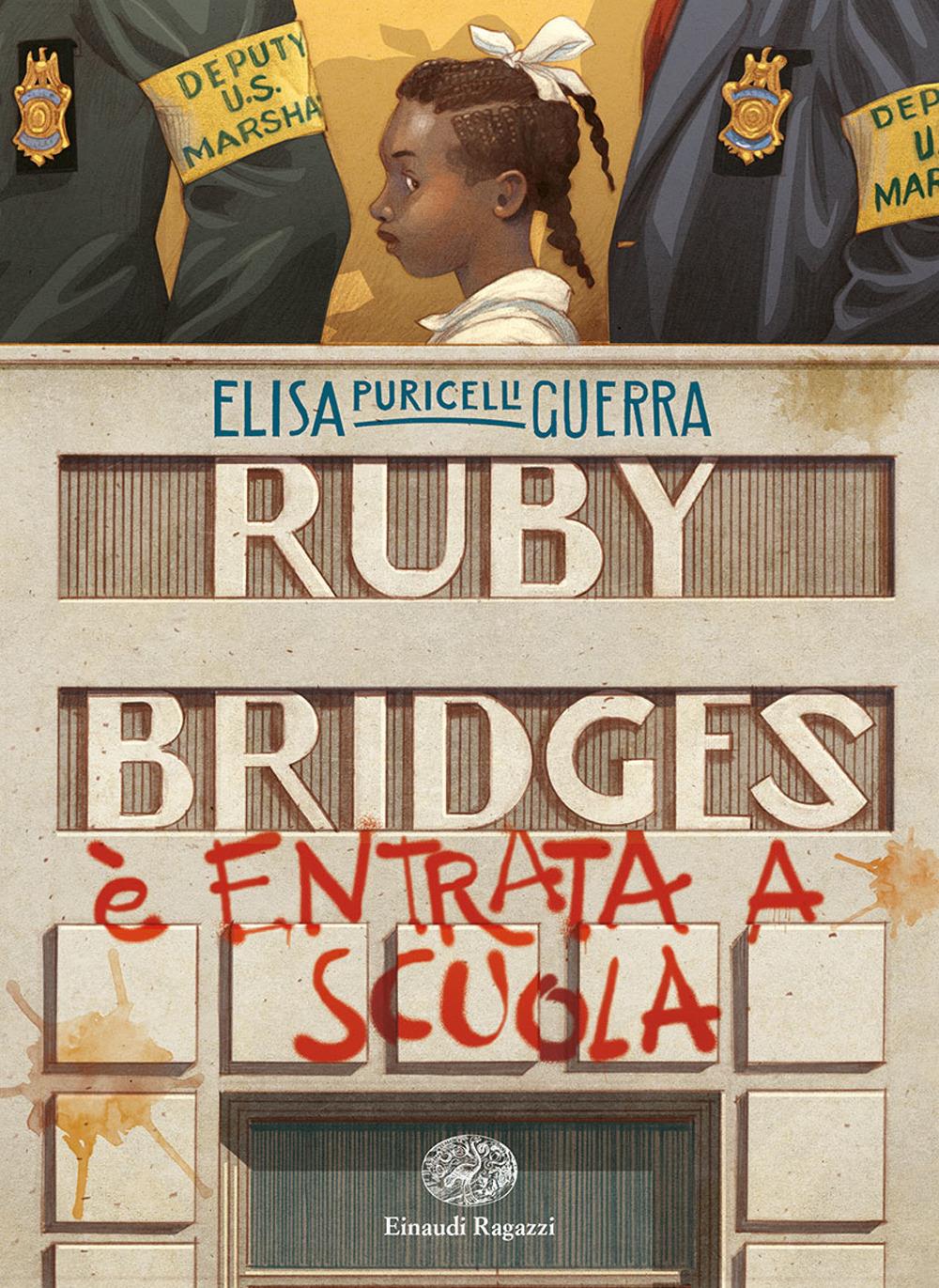 Ruby Bridges è entrata a scuola - Elisa Puricelli Guerra - Einaudi Ragazzi