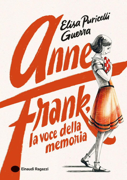 Anne Frank, la voce della memoria - Elisa Puricelli Guerra, Amalia Mora - Einaudi Ragazzi
