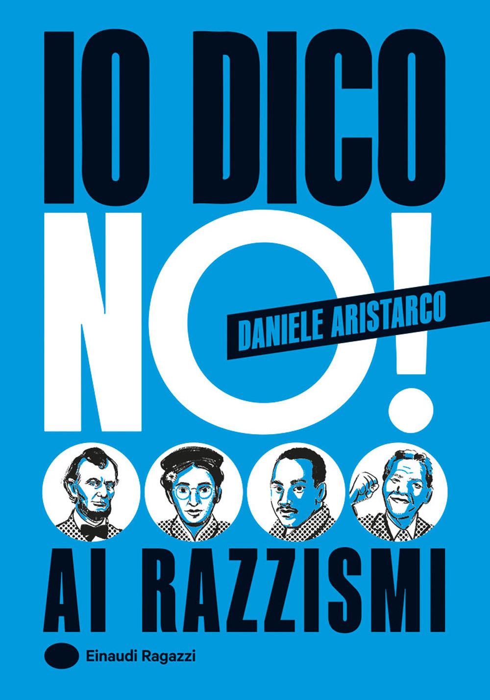 Io dico no! Ai razzismi - Daniele Aristarco - Einaudi Ragazzi