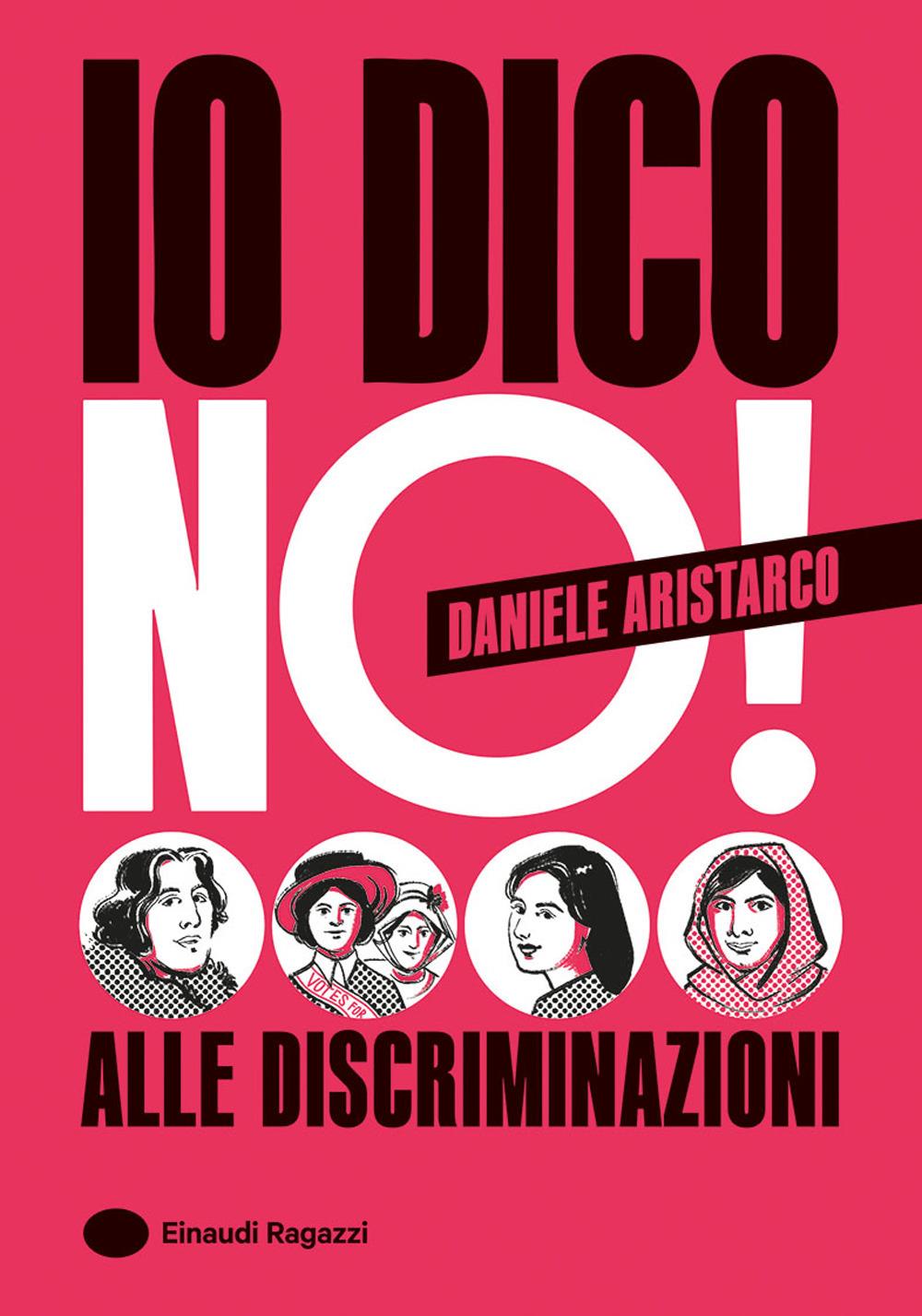 Io dico no! Alle discriminazioni - Daniele Aristarco - Einaudi Ragazzi