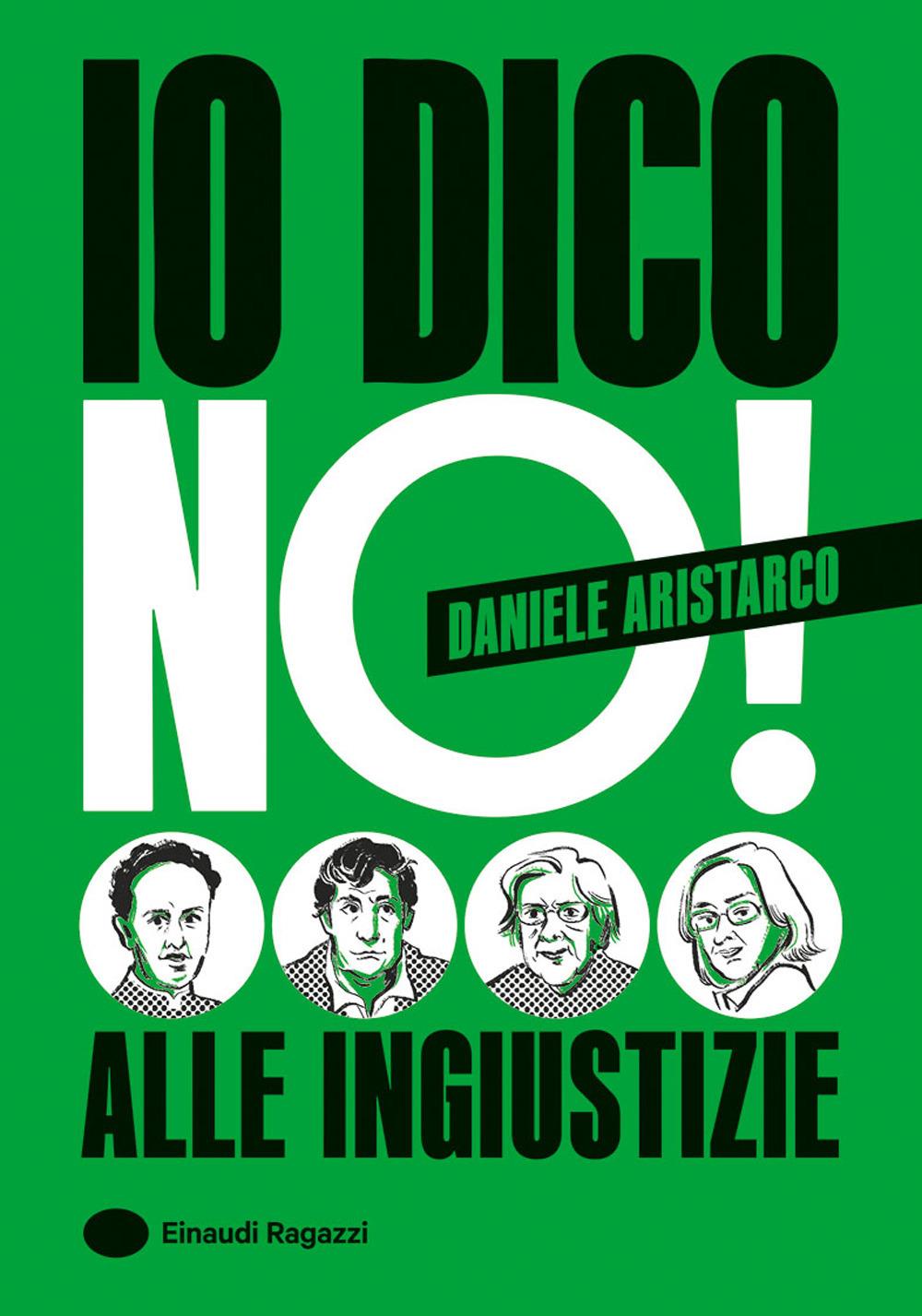 Io dico no! Alle ingiustizie - Daniele Aristarco - Einaudi Ragazzi
