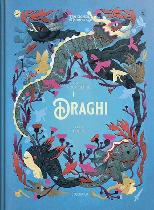 I draghi - L'enciclopedia del meraviglioso