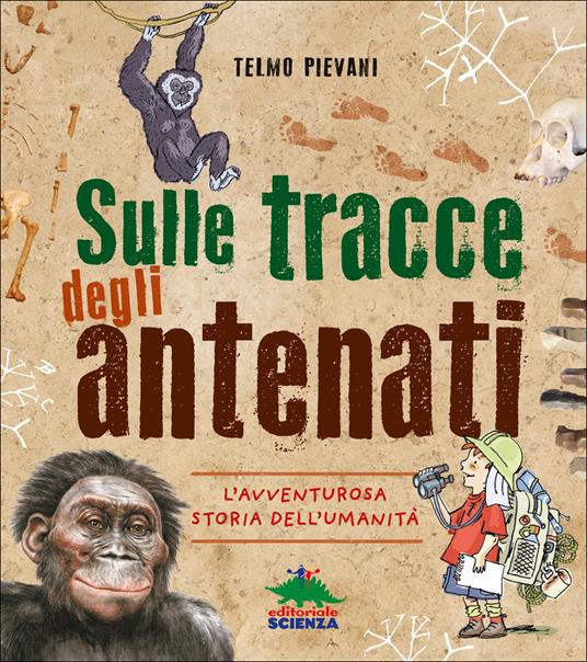 Copertina del libro Sulle tracce degli antenati. L'avventurosa storia dell'umanità di Telmo Pievani, Editoriale Scienza