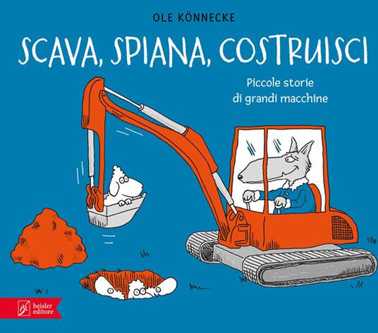 Scava, spiana, costruisci - Ole Könnecke - Beisler