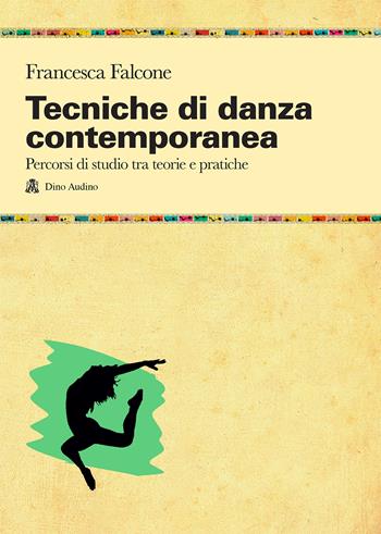 Tecniche di danza contemporanea - Percorsi di studio tra teorie e pratiche - Centroscuola