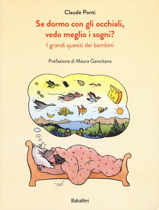 Se dormo con gli occhiali vedo meglio i sogni? - Claude Ponti - Babalibri