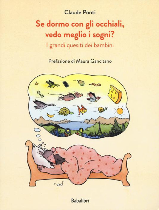 Se dormo con gli occhiali vedo meglio i sogni? - Claude Ponti - Babalibri