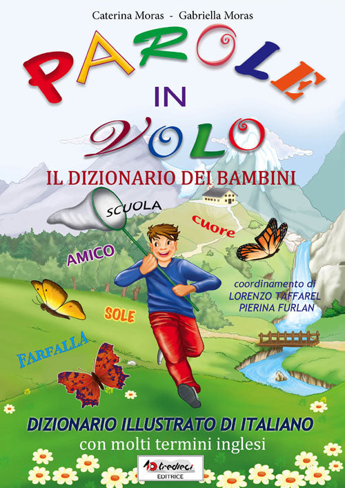 Parole in volo: il dizionario dei bambini - Caterina Moras, Gabriella Moras - Tredieci