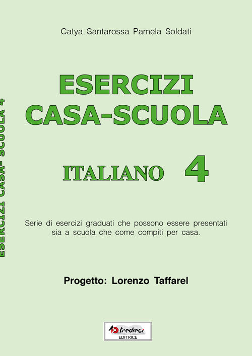 Esercizi casa-scuola italiano 4 - Catya Santarossa, Pamela Soldati - Tredieci