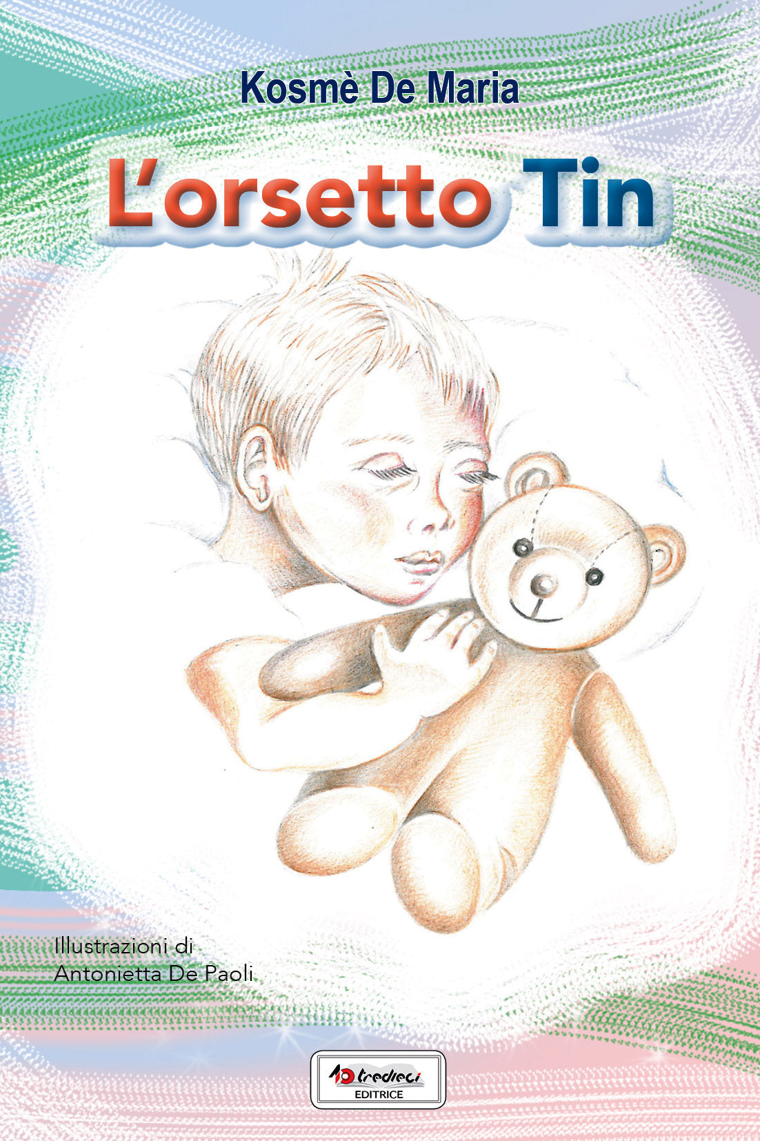 L'orsetto Tin - Kosmè De Maria - Tredieci