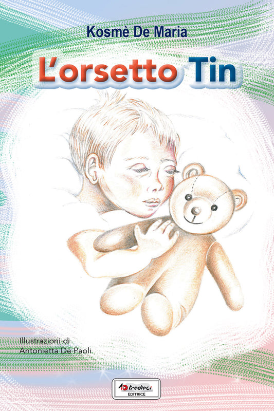 L'orsetto Tin - Kosmè De Maria - Tredieci