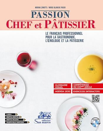 Passion chef et pâtissier - Le français professionnel pour la gastronomie, l'oenologie et la pâtisserie. e professionali