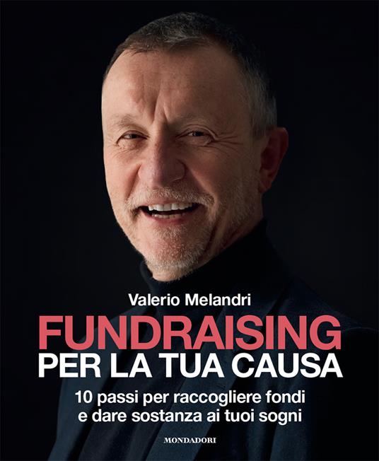 Fundraising per la tua causa - 10 passi per raccogliere fondi e dare sostanza ai tuoi sogni - Centroscuola