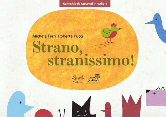 Strano, stranissimo!, versione Kamishibai, Roberta Pucci, Michele Ferri, Artebambini