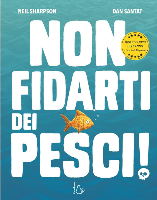 Non fidarti dei pesci! - Neil Sharpson, Dan Santat - Il Castoro