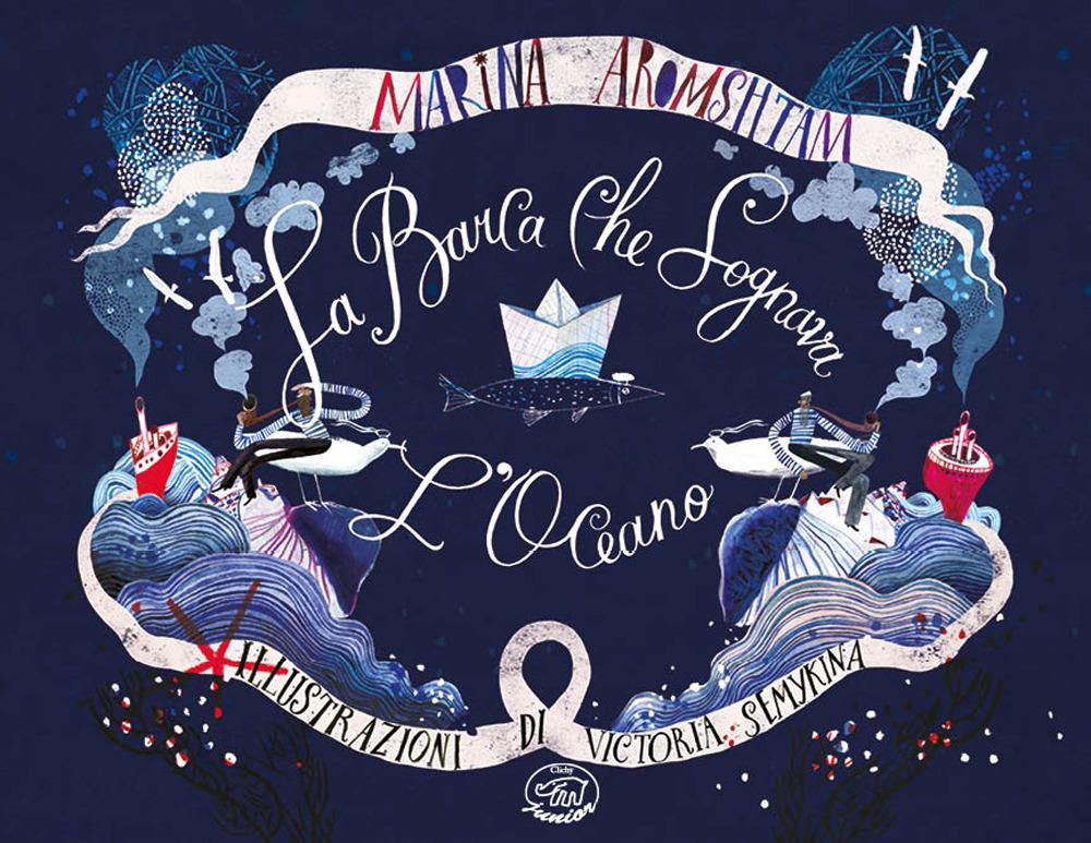La barca che sognava l'oceano - Marina Aromshtam, Victoria Semykina - Clichy