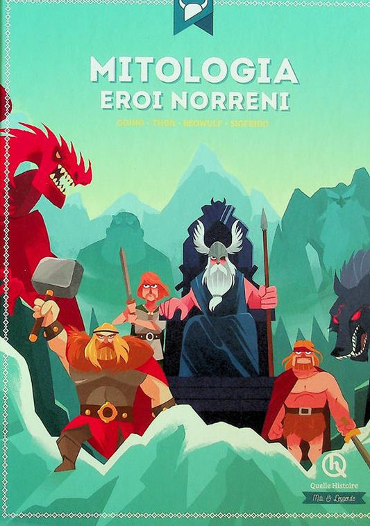 Eroi norreni. Odino, Thor, Beowulf, Sigfrido - Julie Gouazé, Quelle Histoire