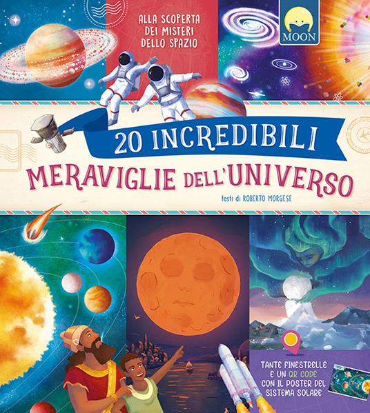 20 incredibili meraviglie dell'universo - Roberto Morgese - Moon - copertina
