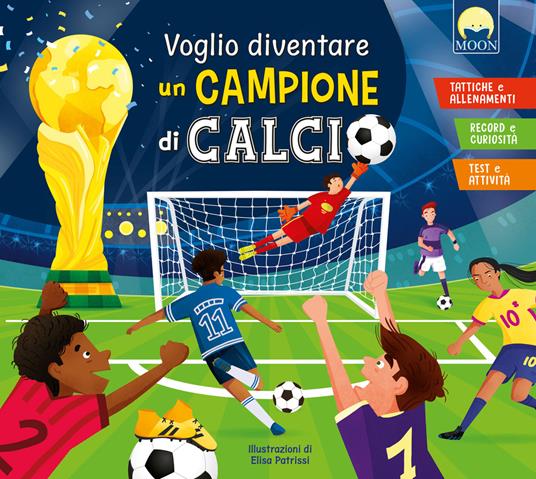 Voglio diventare un campione di calcio - Luca De Leone, Paolo Mancini - Moon - copertina
