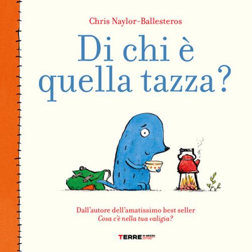 Copertina del libro Di chi è quella tazza? di Chris Naylor-Ballesteros, Terre di Mezzo