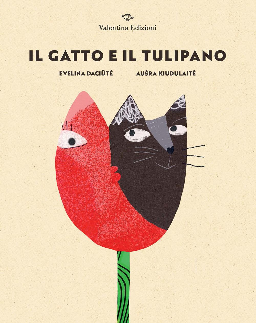 Il gatto e il tulipano - Evelina Daciūtė - Valentina Edizioni
