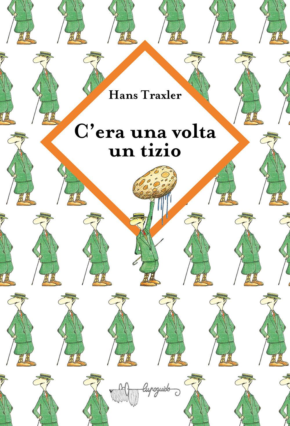 C'era una volta un tizio strano - Hans Traxler - LupoGuido