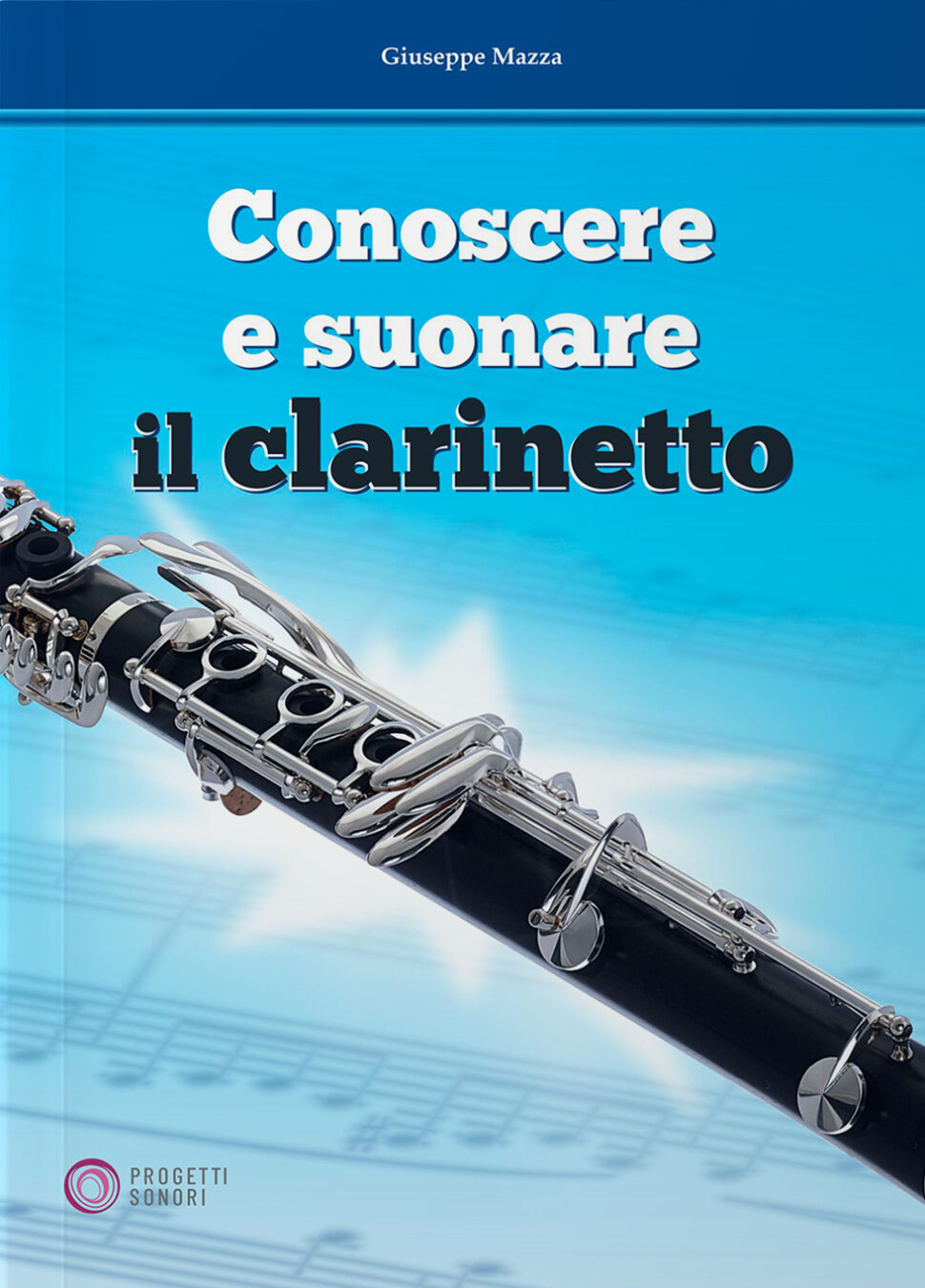 Copertina di Conoscere e suonare il clarinetto, di Giuseppe Mazza - Progetti Sonori