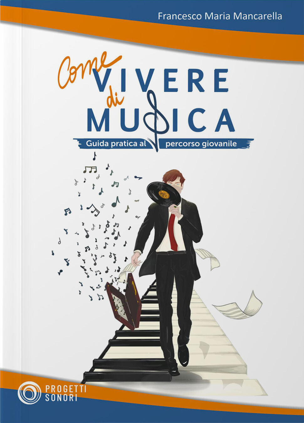 Copertina di Come vivere di musica, di Francesco Maria Mancarella - Progetti Sonori