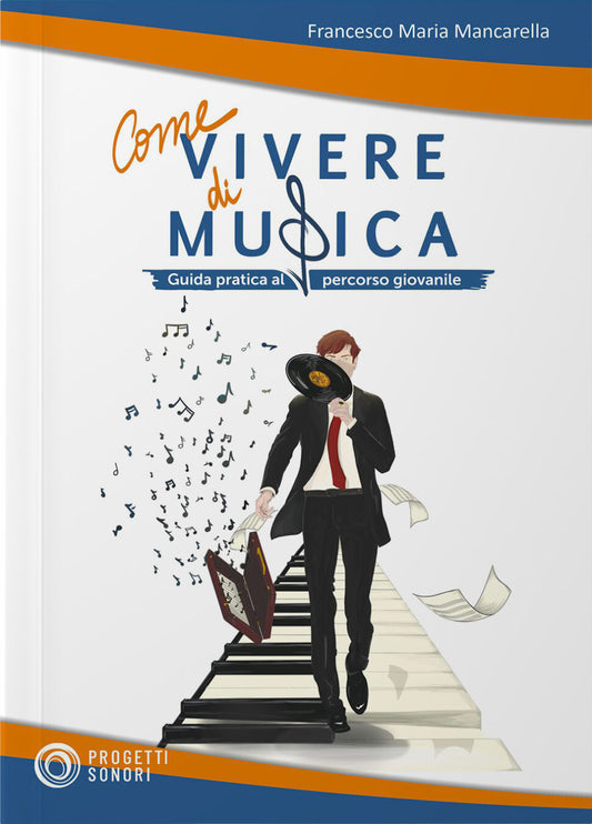 Copertina di Come vivere di musica, di Francesco Maria Mancarella - Progetti Sonori