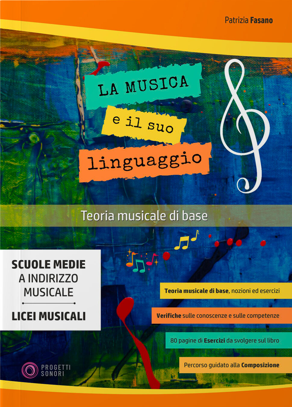 Copertina di La musica e il suo linguaggio - Teoria musicale di base, di Patrizia Fasano - Progetti Sonori