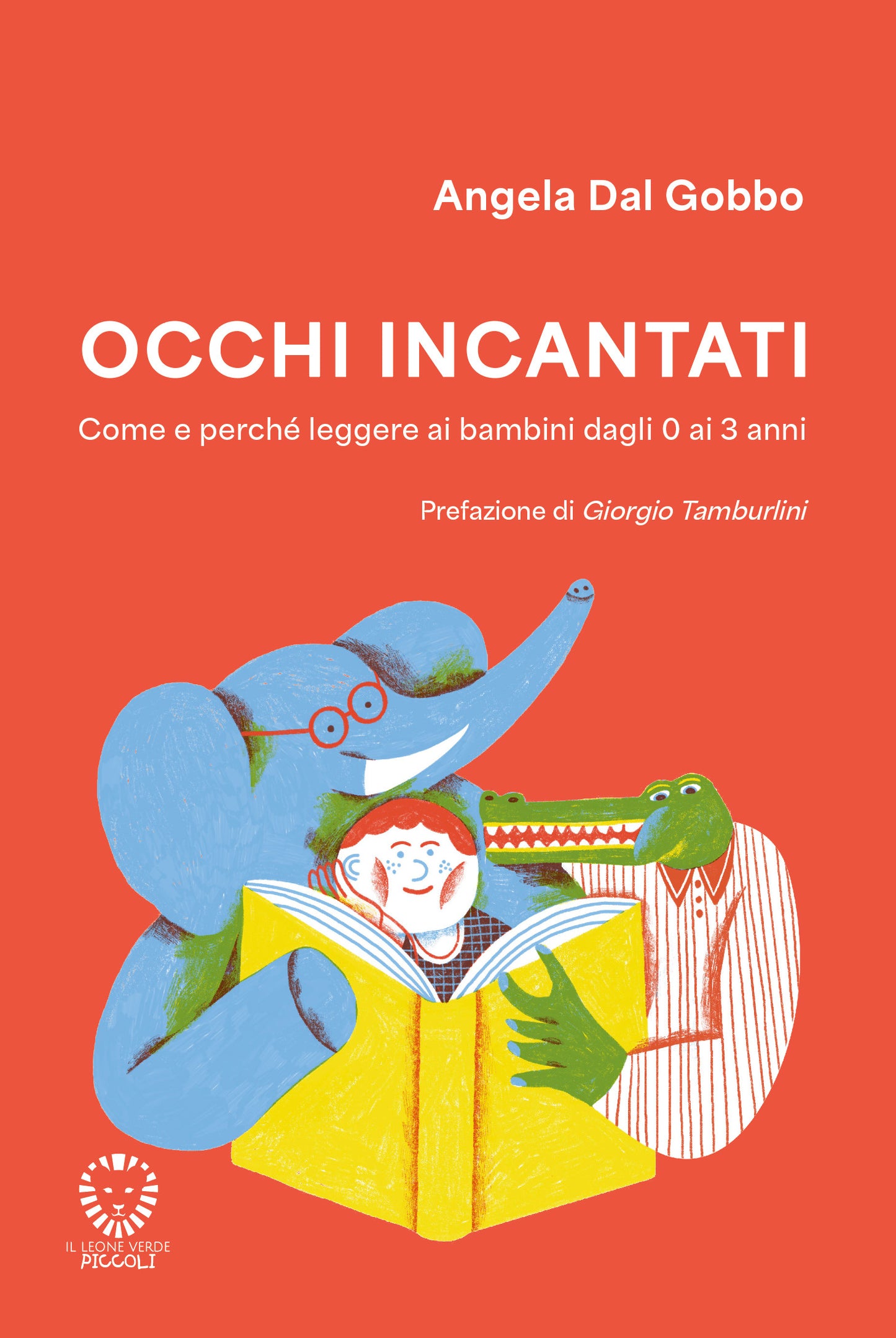 Occhi incantati. Come e perché leggere ai bambini da 0 a 3 anni - Angela Dal Gobbo, Il Leone Verde