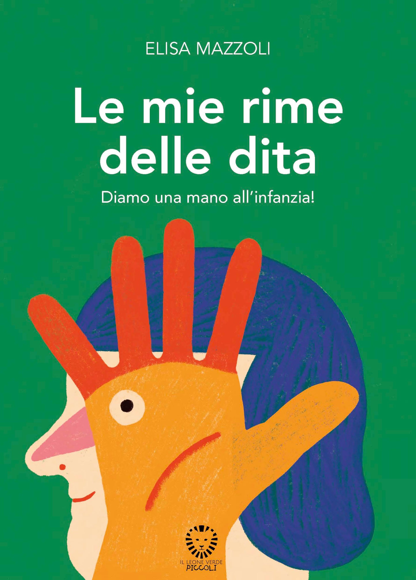 Copertina di Le mie rime delle dita. Diamo una mano all'infanzia!, di Elisa Mazzoli e Giulia Pastorino, Il Leone Verde Edizioni
