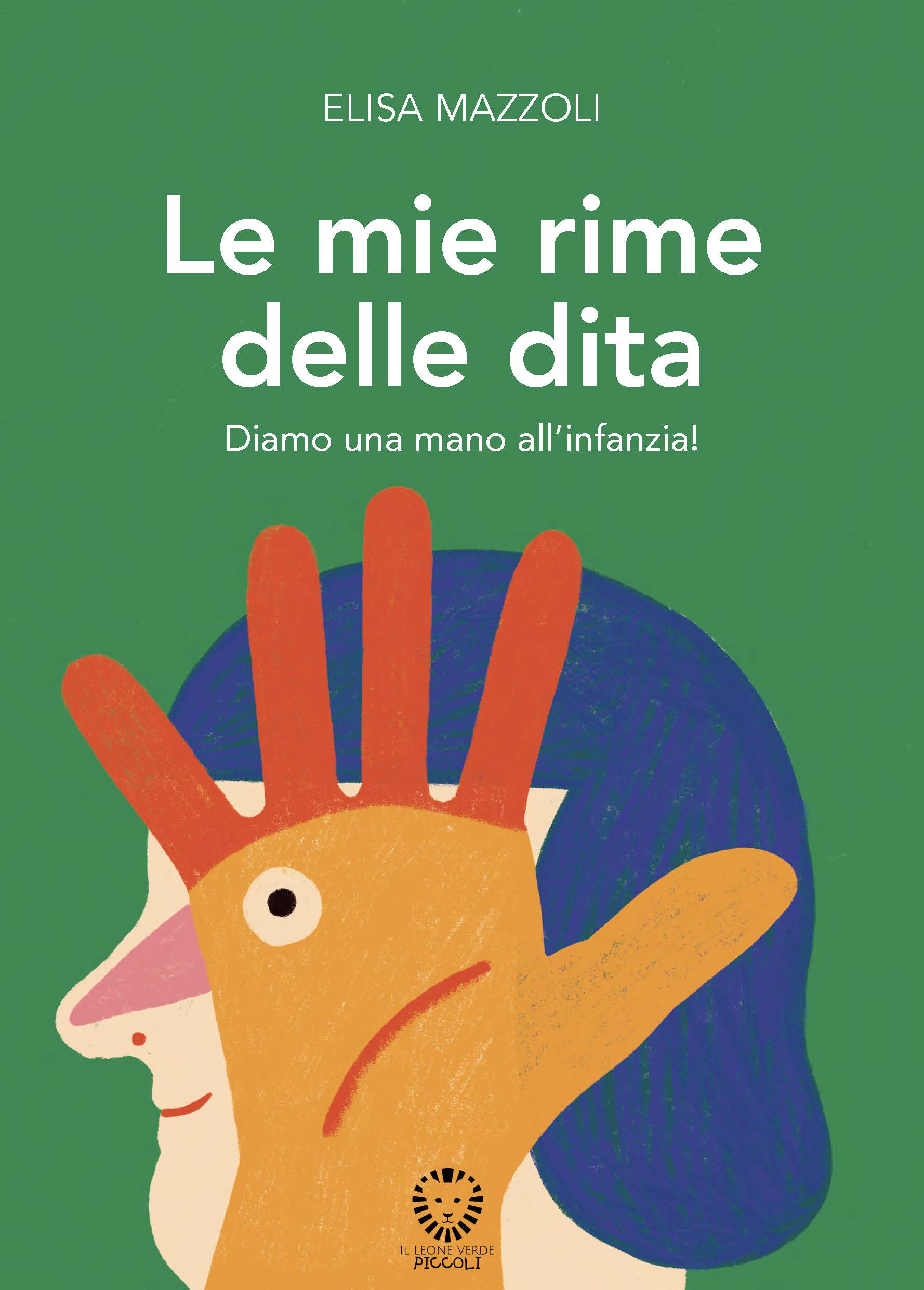 Copertina di Le mie rime delle dita. Diamo una mano all'infanzia!, di Elisa Mazzoli e Giulia Pastorino, Il Leone Verde Edizioni