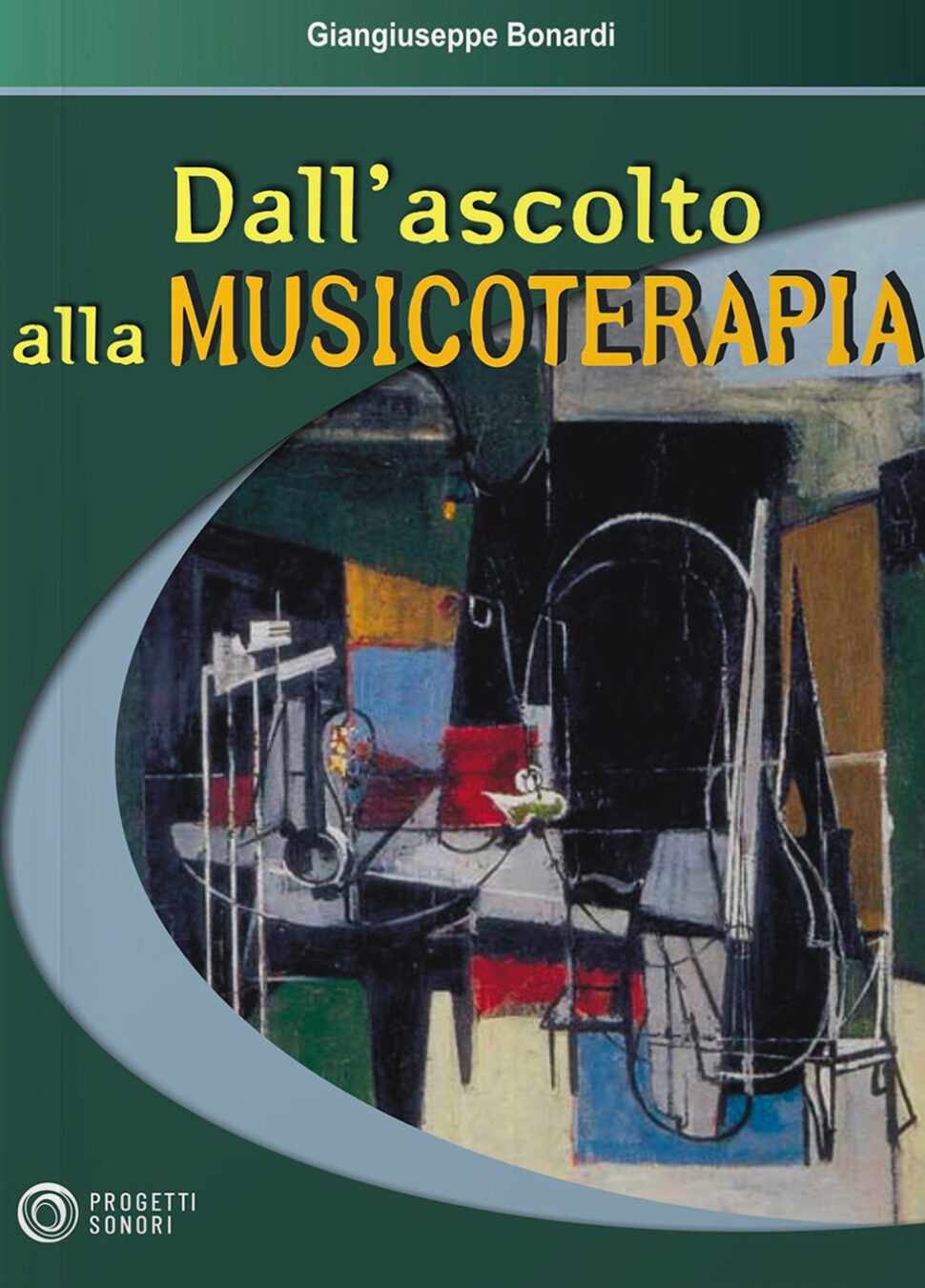 Copertina di Dall'ascolto alla musicoterapia, di Giangiuseppe Bonardi - Progetti Sonori