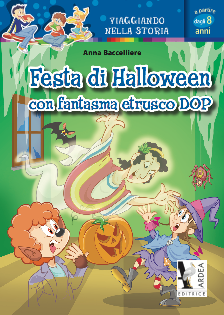 Festa di Halloween con fantasma etrusco DOP - narrativa per la scuola primaria, Ardea Editrice