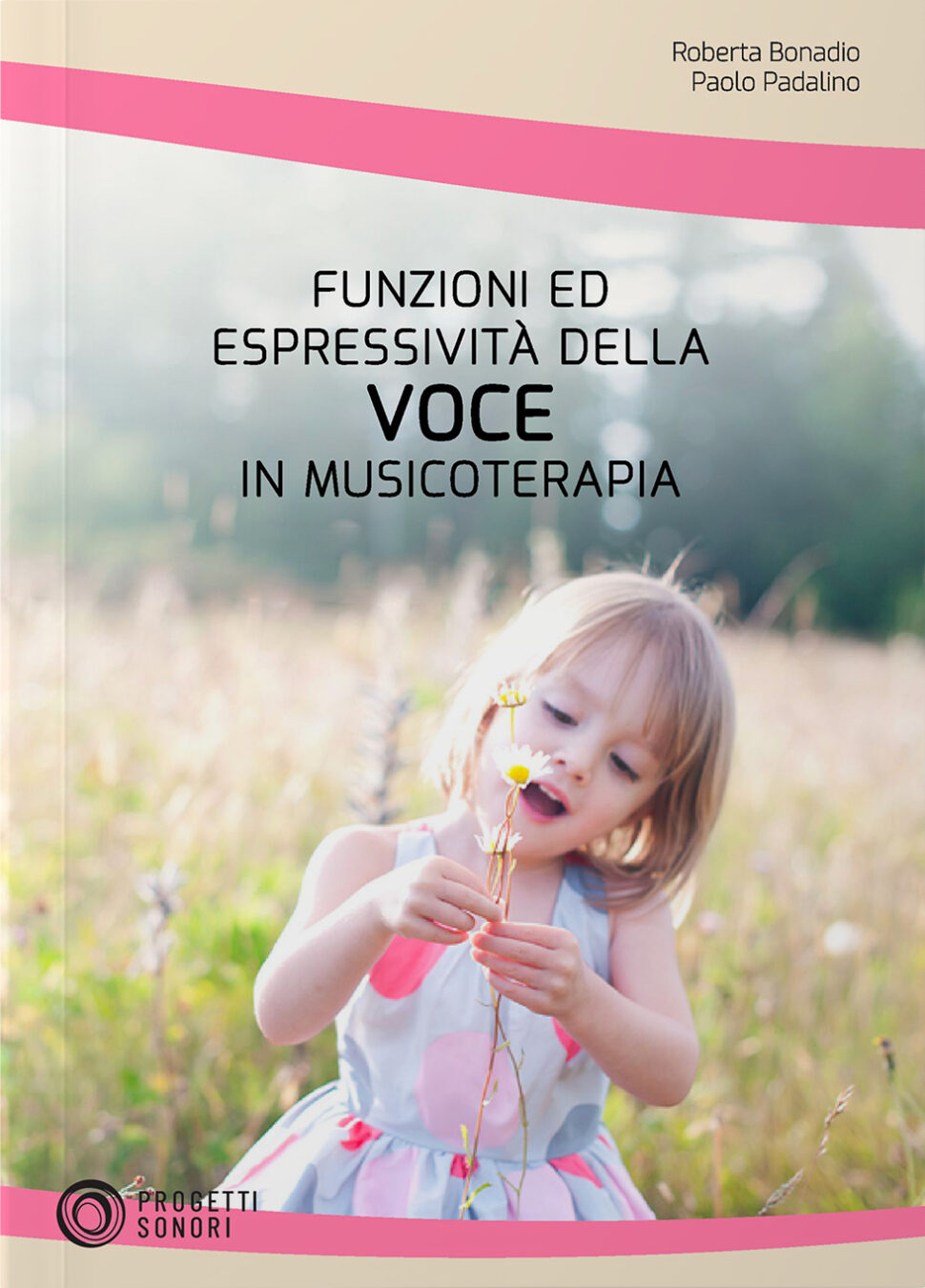 Copertina di Funzioni ed espressività della voce in musicoterapia, di Paolo Padalino e Roberta Bonadio - Progetti Sonori