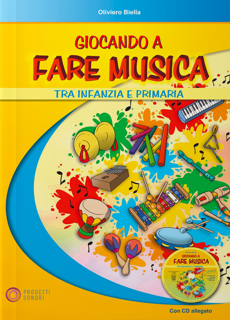 Copertina di Giocando a fare musica tra infanzia e primaria, di Oliviero Biella - Progetti Sonori
