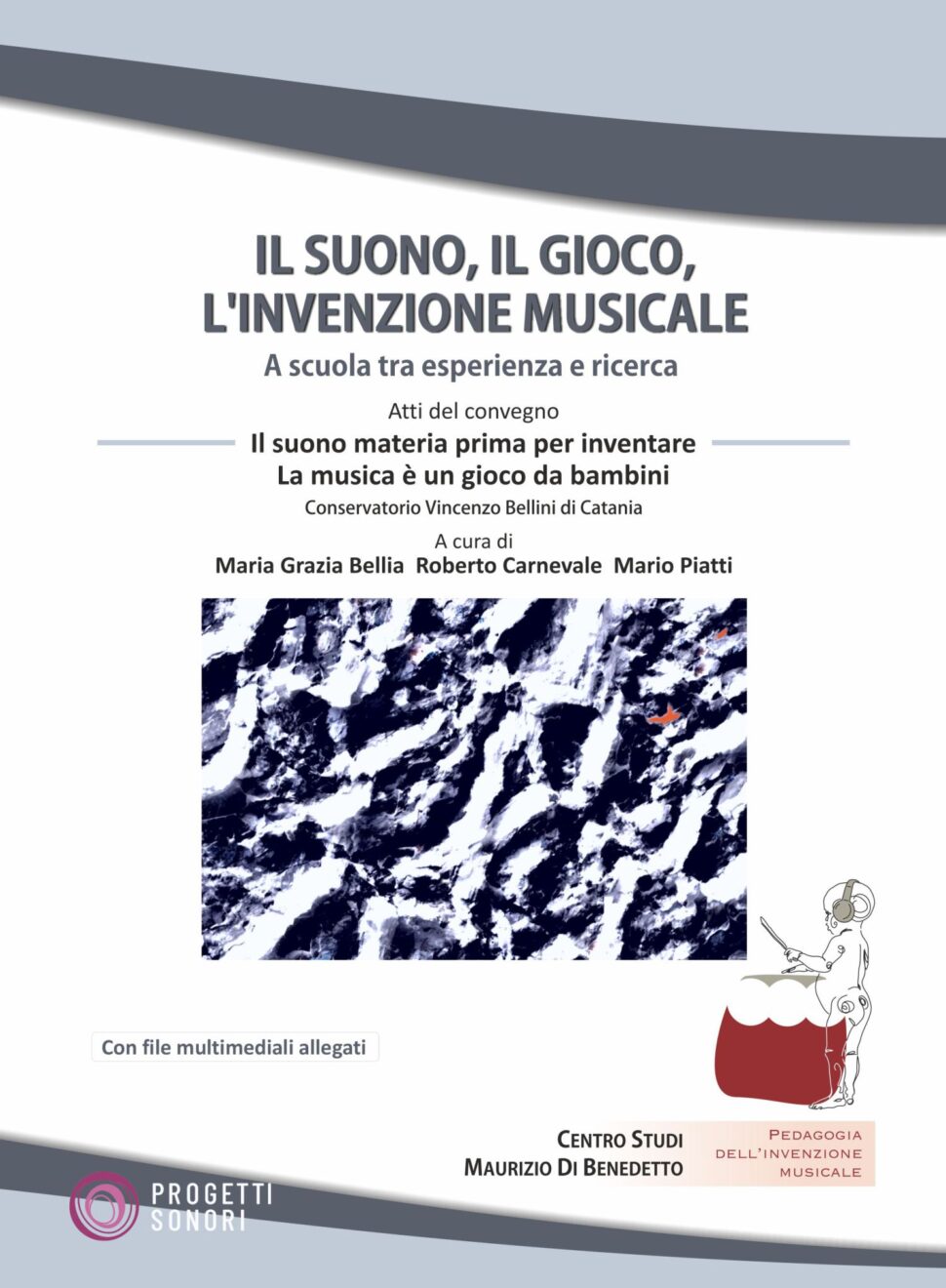 Copertina di Il suono, il gioco, l'invenzione musicale, di Bellia, Carnevale, Piatti - Progetti Sonori