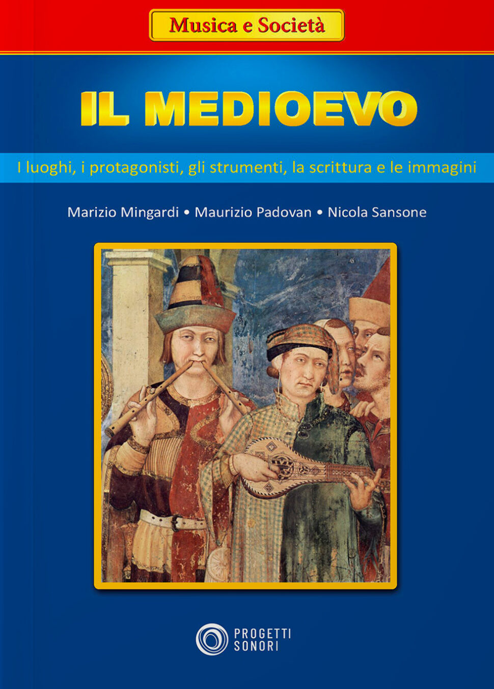Copertina di Medioevo: i luoghi, i protagonisti, gli strumenti, la scrittura e le immagini, di Maurizio Mingardi, Maurizio Padovan, Nicola Sansone - Progetti Sonori