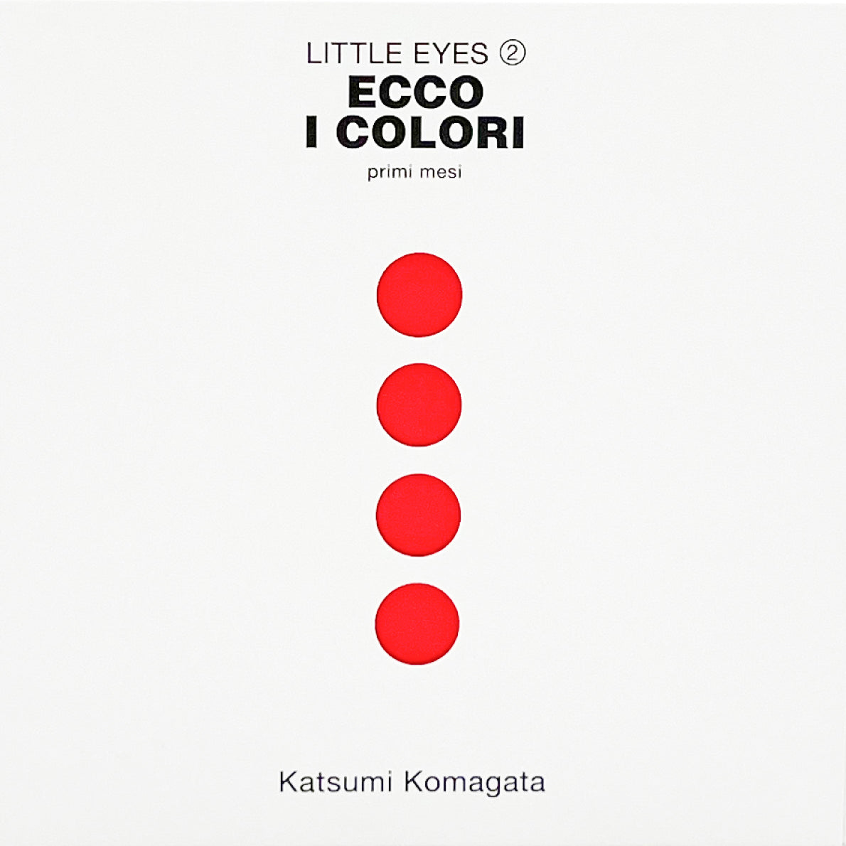 Little Eyes 2. Ecco i colori - Katsumi Komagata - Topipittori - copertina