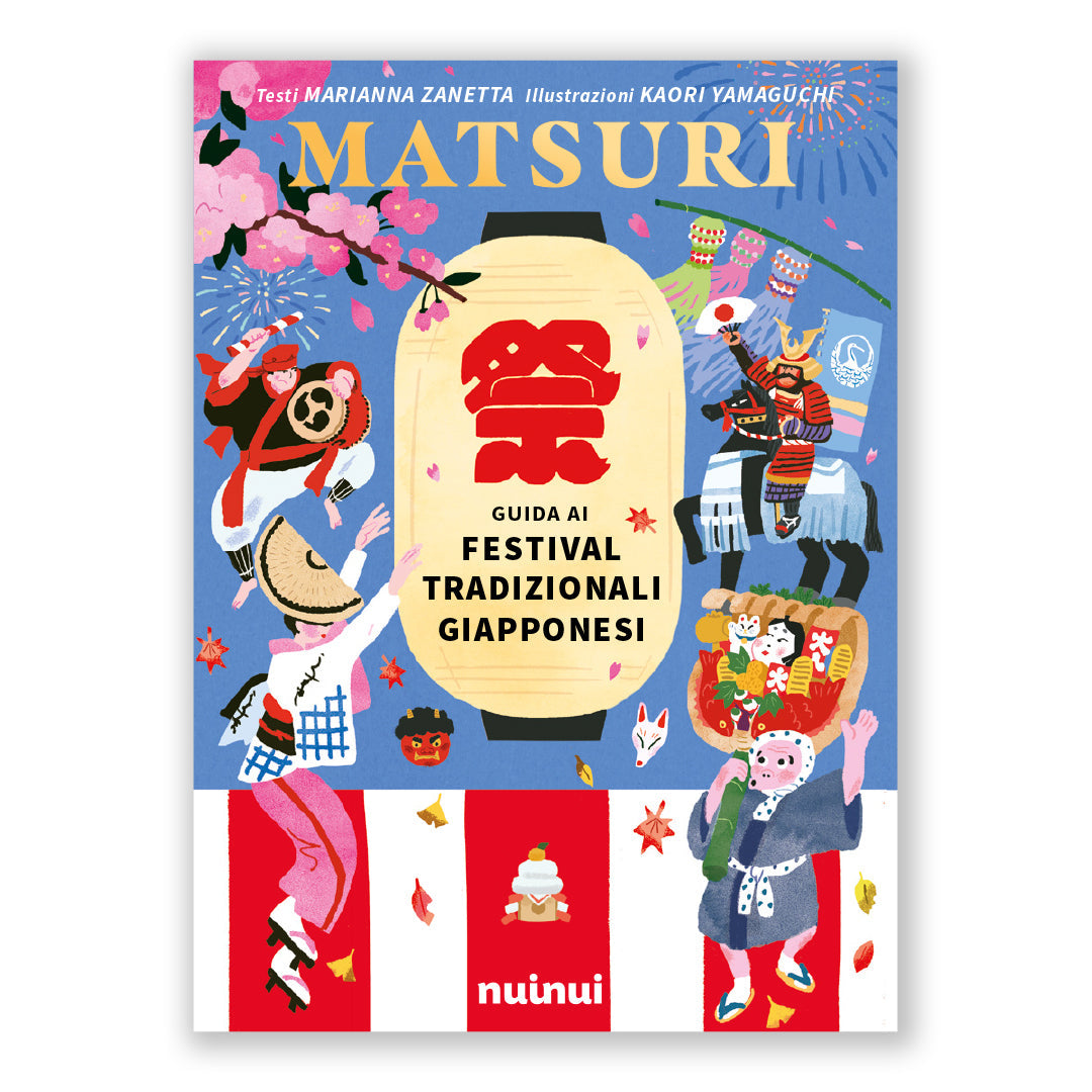 Matsuri - Guida ai festival tradizionali giapponesi - Marianna Zanetta - Nuinui