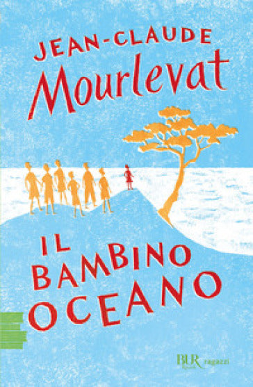 Il bambino oceano - Jean-Claude Mourlevat - Rizzoli BUR Ragazzi Verdi