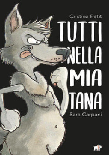 Tutti nella mia tana - Cristina Petit, ill. Sara Carpani - Pulce Editore