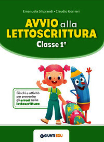 Avvio alla lettoscrittura - Classe 1ª, Emanuela Siliprandi e Claudio Gorrieri, Giunti EDU