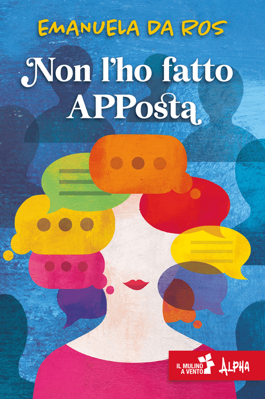 Non l'ho fatto APPosta - Emanuela Da Ros, Raffaello, collana Il Mulino a Vento Alpha